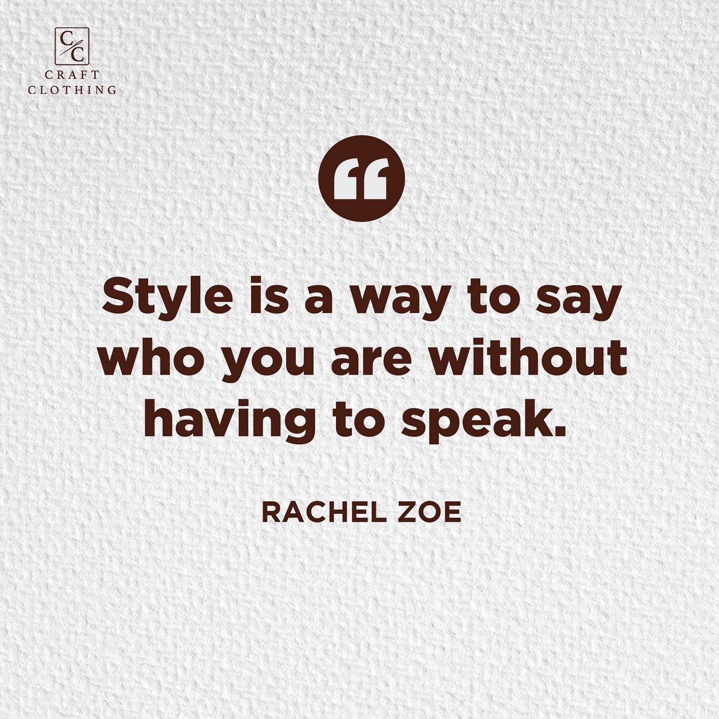 Style is a way to say who you are without having to speak