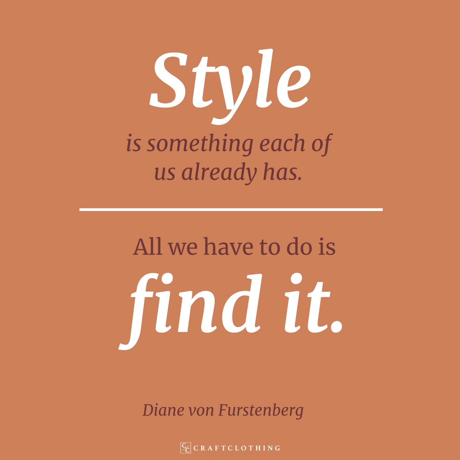 Style is something each of us already has. All we have to do is find it.