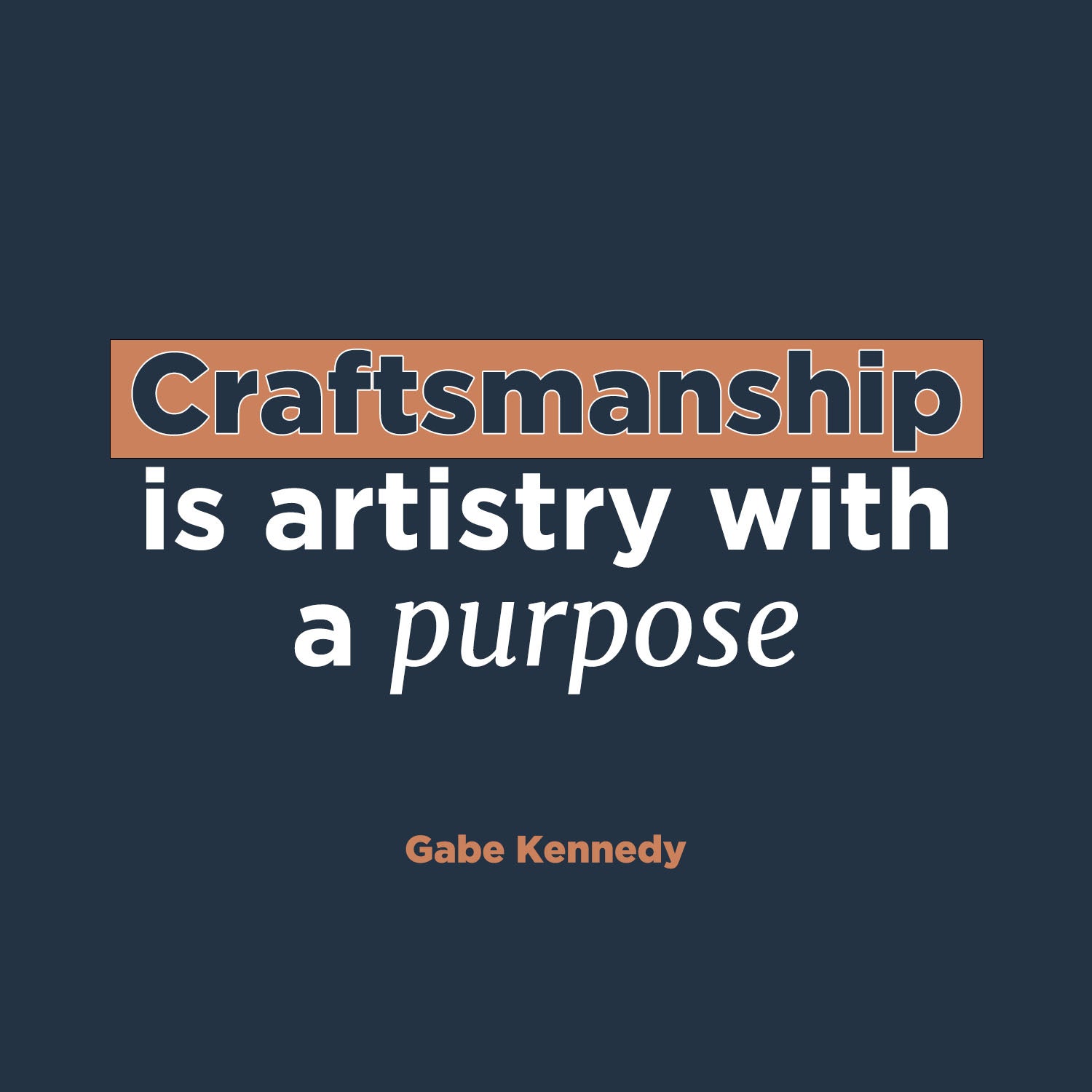 Craftsmanship is artistry with a purpose
