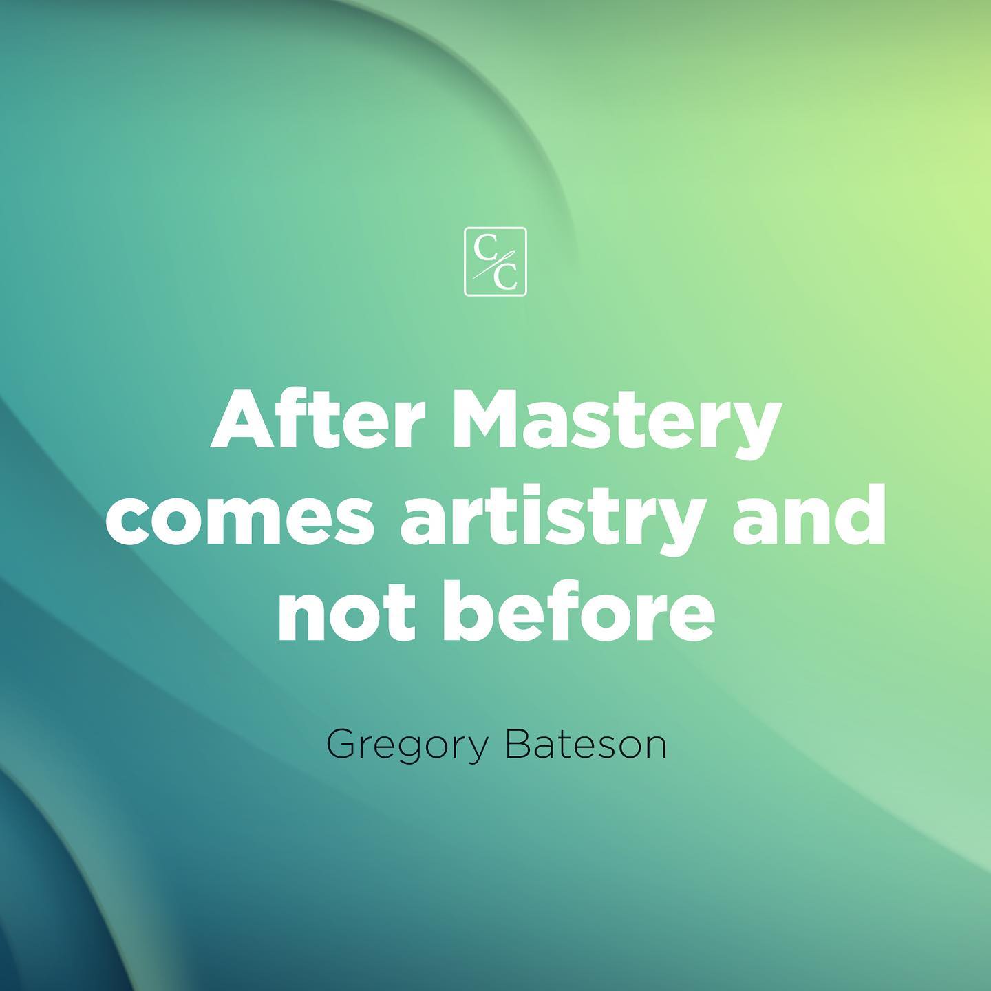 After Mastery comes artistry and not before